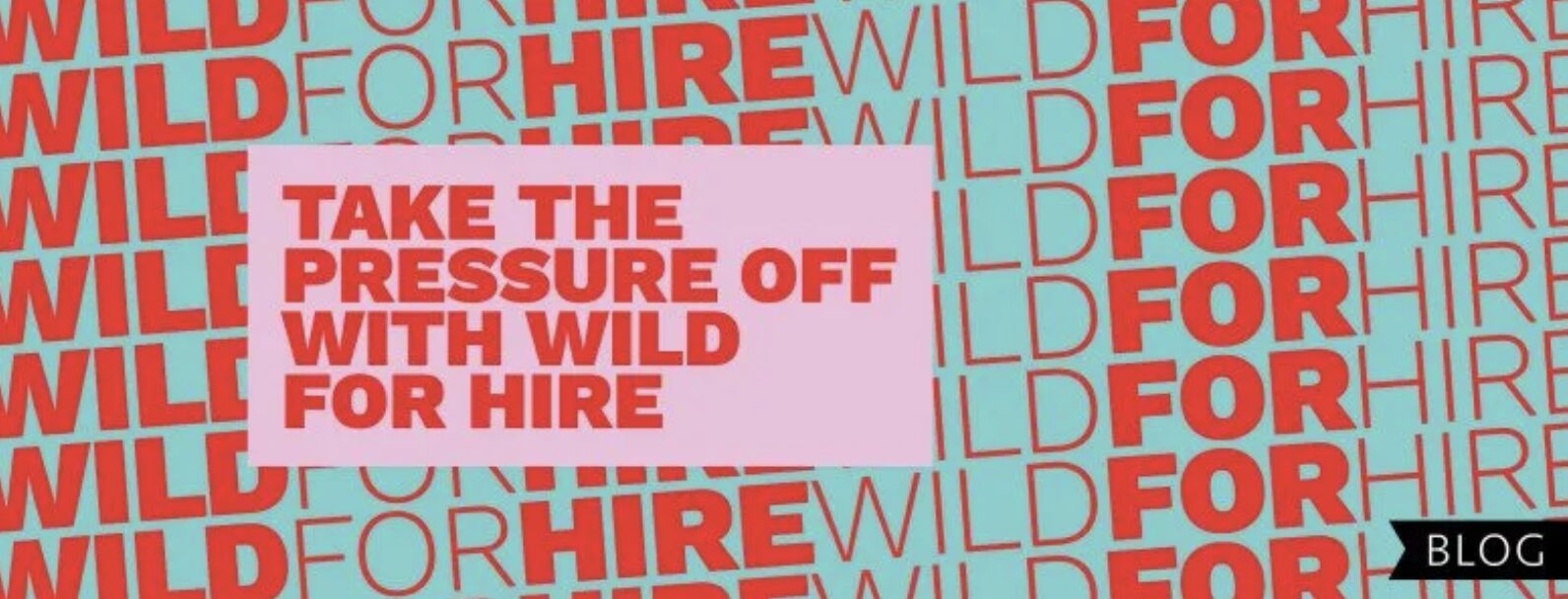 Take the Pressure Off with Wild for Hire